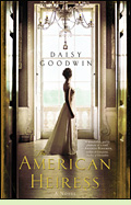 The American Heiress by Daisy Goodwin