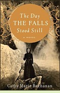 The Day the Falls Stood Still by Cathy Marie Buchanan