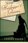 Heidegger's Glasses by Thaisa Frank