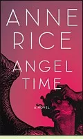 Angel Time by Anne Rice