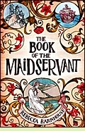 The Book of the Maidservant by Rebecca Barnhouse