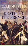 Death to the French by C.S. Forester