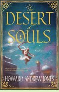 The Desert of Souls by Howard Andrew Jones