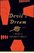 Devil's Dream by Madison Smartt Bell