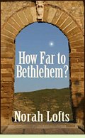 How Far to Bethlehem? by Norah Lofts