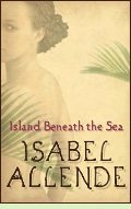 Island Beneath the Sea by Isabel Allende