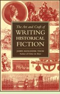 The Art and Craft of Writing Historical Fiction by James Alexander Thom
