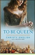 To Be Queen by Christy English